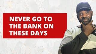 Never Go To the Bank on These Days - Best Days to Go to The Bank