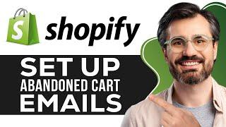 How to Set Up Abandoned Cart Emails in Shopify | Step-by-Step Guide for FREE 2025