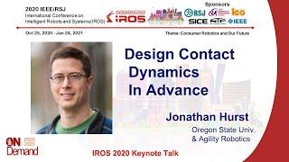 IROS 2020 Keynote -- Jonathan Hurst::  Design Contact Dynamics in Advance