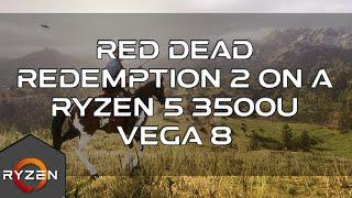 Red Dead Redemption 2 Gameplay | On A Ryzen 5 3500U Vega 8 8GB RAM