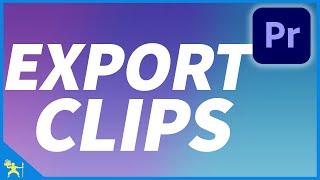 How to Export Individual Clips in Premiere Pro