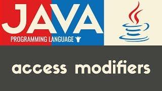 Access Modifiers | Java | Tutorial 36