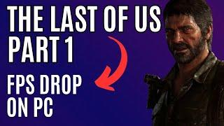 How to Fix The Last of Us Part 1 FPS Drop on PC