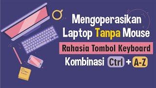 RAHASIA Tombol Keyboard Kombinasi CTRL A sampai CTRL Z || Pakai Laptop dengan Cepat Tanpa Mouse