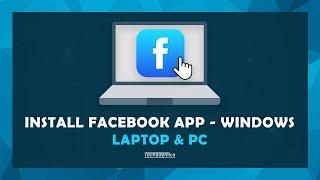 How To Install The Facebook App On Windows - (Laptop & PC)