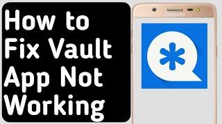 How to Fix Vault App Not Working