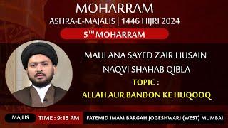 5th Moharram 1446 - 2024 | Maulana Sayed Zair Husain Naqvi | Fatemid Imambargah Jogeshwari (w) Mum