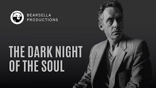 Jordan Peterson | The Dark Night of the Soul