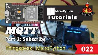 022 - ESP32 MicroPython: MQTT | Part 2: Subscribe