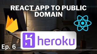 Deploying ReactJS App To Public Domain Using Heroku