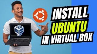 How to Install Ubuntu Linux On Virtual Box + Basic Configurations [2024]