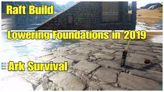 Lowering and Extending Foundations Raft Build Guide ARK 2019