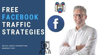 Free Facebook Traffic Strategies | Social media Marketing By Facebook