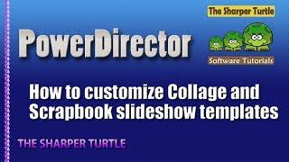 PowerDirector -15 How to customize Collage and Scrapbook slideshow templates