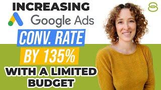  Increasing Google Ads Conversion Rate by 135% Despite a Limited Budget