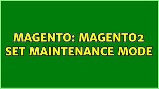 Magento: Magento2 set maintenance mode (4 Solutions!!)