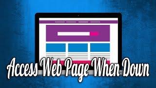 How to Access a Web Page When It’s Down