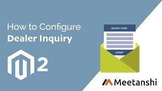 Magento 2 Dealer Inquiry Configuration Guide by Meetanshi