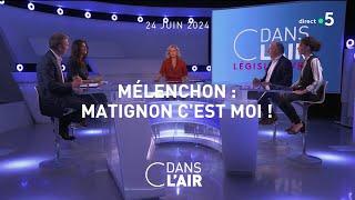 Mélenchon : Matignon c'est moi !  #cdanslair 24.06.2024