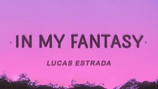 Lucas Estrada - In My Fantasy (Lyrics) feat. Henri Prunell & Neimy