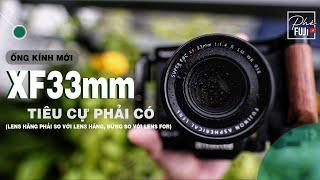 XF33mmF1.4 LÀ CÁI LENS MỚI NHẤT CỦA FUJI VÀ NÓ RẤT ĐÁNG MUA !