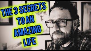 THE 3 SECRETS TO AN AMAZING LIFE