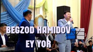 Эй Ёр Бегзод Ҳамидов Begzod Hamidov Ey Yor