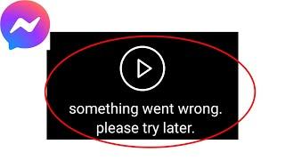 Messenger Fix Video Play Showing Something went wrong please try again Problem Solve In FB Messenger