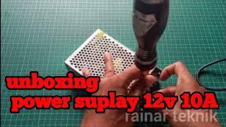 Unboxing power suplay 12v 10A