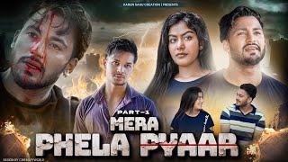 Mera Phela Pyaar || Part - 1 || Mohabbat || VARUN SAHU