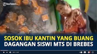 Sosok Sominah, Ibu Kantin Buang Dagangan Siswi MTs saat Mata Pelajaran P5 di Brebes