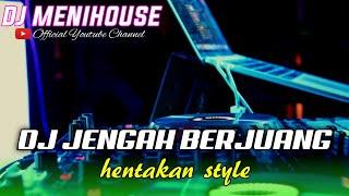 DJ JENGAH BERJUANG - MANG TRIANTI HENTAKAN STYLE 2024 BY DJ MENIHOUSE