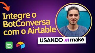 Como Integrar BotConversa com o Banco de Dados Airtable via Make