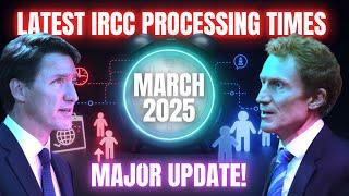 Latest IRCC Processing Times As Of March 2025 – Major Update!