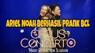 Dijamin Ngakak - Ariel Noah Prank BCL Di Circus Concerto