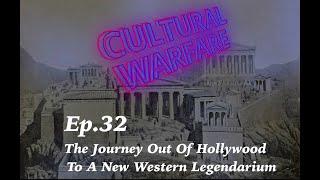 Ep.32 - Journey Out Of Hollywood To A New Western Legendarium | Cultural Warfare with Jon Croft