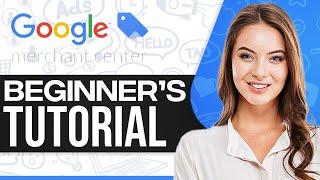 How To Use Google Merchant Center 2024 (For Beginners)