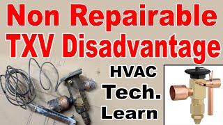 AC Technician must watch non repairable thermostatic expansions valve  disadvantage  txv repair