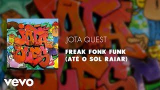 Jota Quest - Freak Fonk Funk (Até o Sol Raiar) (Áudio Oficial)