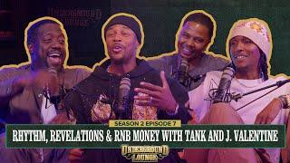 Rhythm, Revelations & Rnb Money W/ Tank and J. Valentine | The Underground Lounge S2 E.8