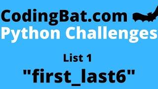 CodingBat first_last6 answer - Python List 1