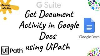 Get Document Activity in Uipath Studio||Google Docs||Revision ID||RPA||Gsuite Automation