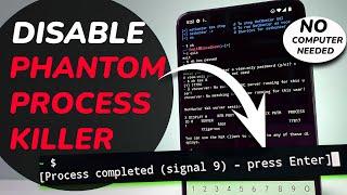 How To DISABLE PHANTOM PROCESS KILLER In Android 12 & 13 | FIX Signal 9 Error in TERMUX