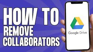 How to Remove Collaborators From Google Drive (2025)