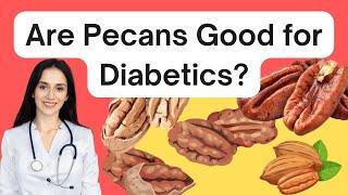 Are Pecans Good for Diabetics?-Can pecans help your blood sugar level?