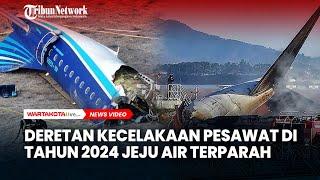 Deretan Kecelakaan Pesawat di Tahun 2024, Jeju Air yang Terparah