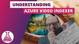 Understanding Azure Video Indexer