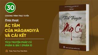  [TRỰC TIẾP] "Ác tâm của Màgandiyà và cái kết" | Tích truyện Pháp cú (Phẩm II: Bài 1 - Phần 5)