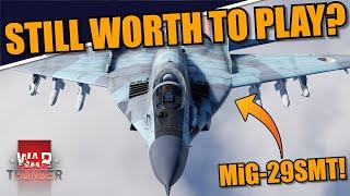 War Thunder - Is it STILL WORTH IT to play with the MiG-29SMT? It SHOULD be BETTER?