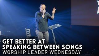 How to get better at speaking between songs // Worship Leader Wednesday